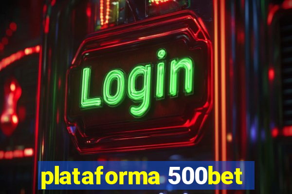 plataforma 500bet